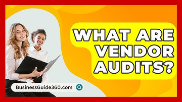 What Are Vendor Audits? - BusinessGuide360.com