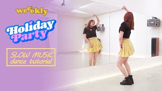 Weeekly(위클리) _ Holiday Party Dance Tutorial | Mirrored + Slow Music