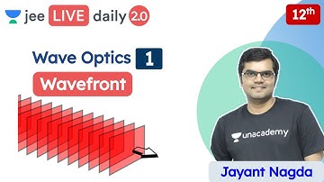 JEE: Wave Optics L1 | Wavefront | Class 12 | Unacademy JEE | JEE Physics | Jayant Nagda