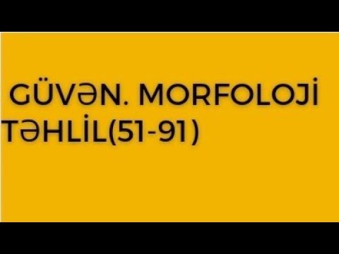 Güvən. Morfoloji təhlil(51-91)