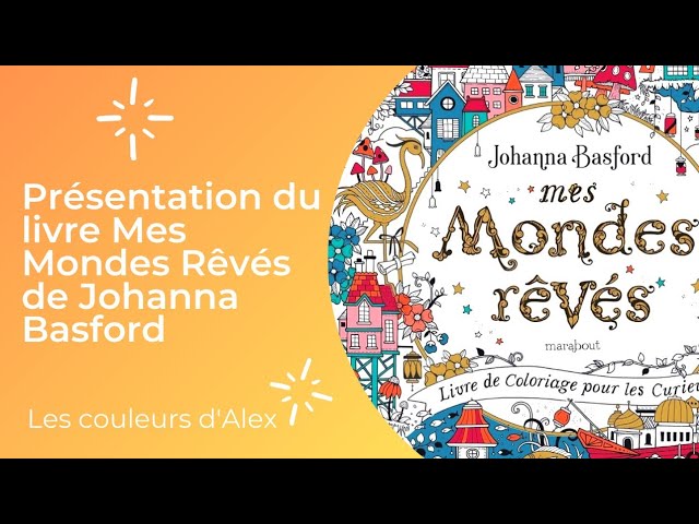 Mes mondes rêvés : livre de coloriage pour les curieux : Johanna Basford - Livres  Coloriage