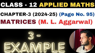 3 Example sol l Chapter 3 l MATRICES l example3 l Class 12th Applied Maths l M L Aggarwal 2024-25