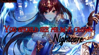 Nightcore - You should see me in a crown (Lyrics)