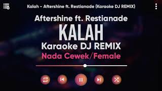 Karaoke Kalah - Aftershine ft. Restianade (Karaoke DJ REMIX) Nada Cewek/Female