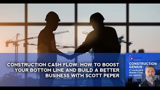 Construction Cash Flow: How To Boost Your Bottom Line And Build A Better Business With Scott Peper