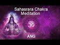 Sahasrara chakra meditation  aum chanting to awaken crown chakra music