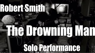 Famous THE DROWNING MAN - Robert Smith solo performance at home -The Cure 2020 - FAITH Profile