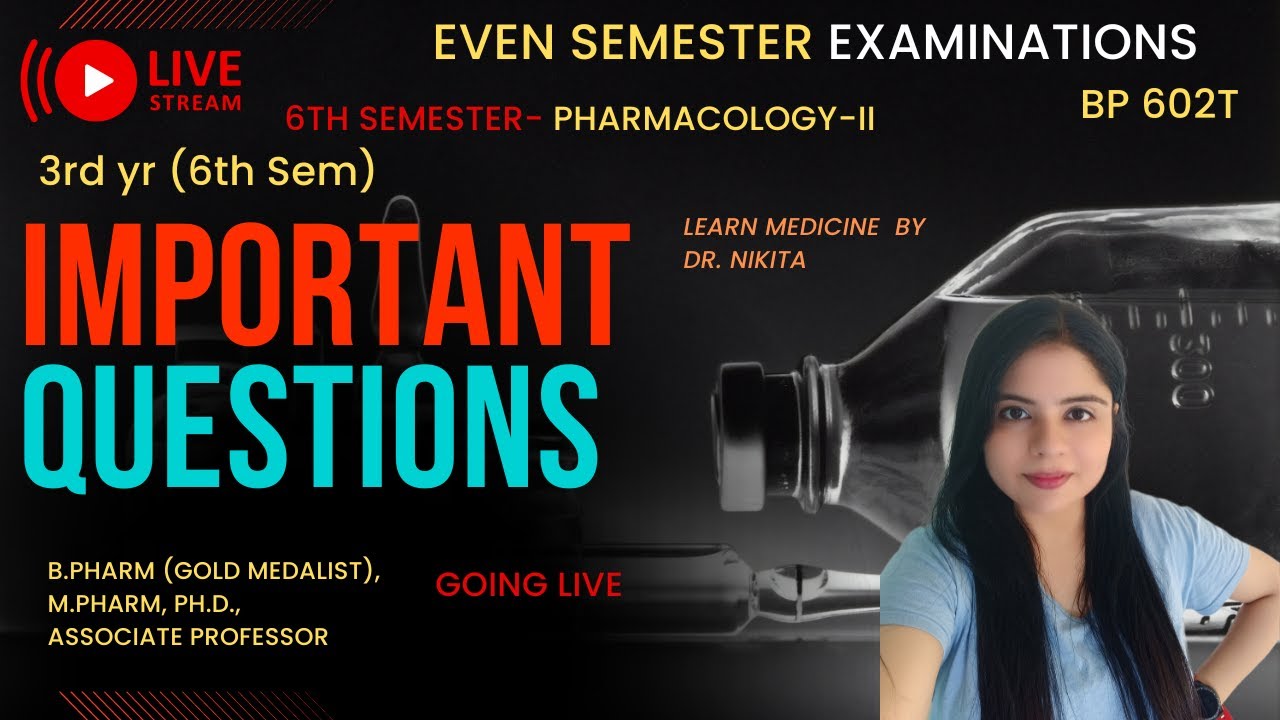 Important Questions, Last year papers Pharmacology II , Semester 6, BP 602T | Pharmacology 3rd year