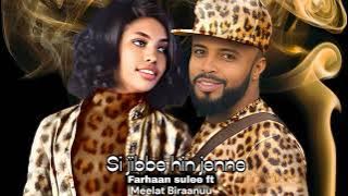 Farhaan sulee ft Meelaat Biraanuu - Si jibbe hin jenne - Ethiopian Oromo Music 2023