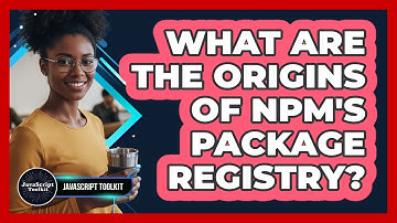 What Are The Origins Of Npm