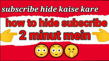 (subscribe hide kaise kare) | how to hide subscribe (new  video 2022