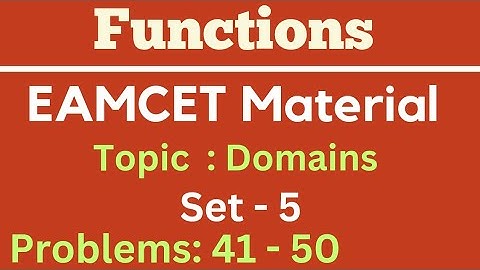Functions | EAMCET material|Topic: Domains| Set- 5| Problems: 41-50 @EAG