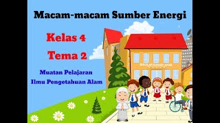 Macam-macam Sumber Energi dan Manfaatnya || IPA Kelas 4 Tema 2