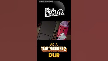 The Nightly Manor as a tf2 dub