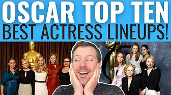 Top 10 Best Actress Oscar Lineups of ALL TIME