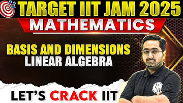 Basis and Dimensions | Linear Algebra | IIT JAM Mathematics | IIT JAM 2025 | PW