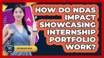 How Do NDAs Impact Showcasing Internship Portfolio Work? - Internship Hero
