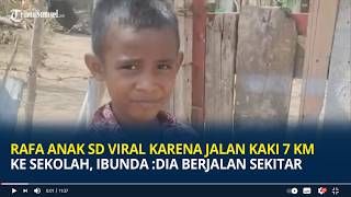Rafa Anak SD Viral Karena Jalan Kaki 7 km  ke Sekolah, Ibunda : Dia Berjalan Sekitar