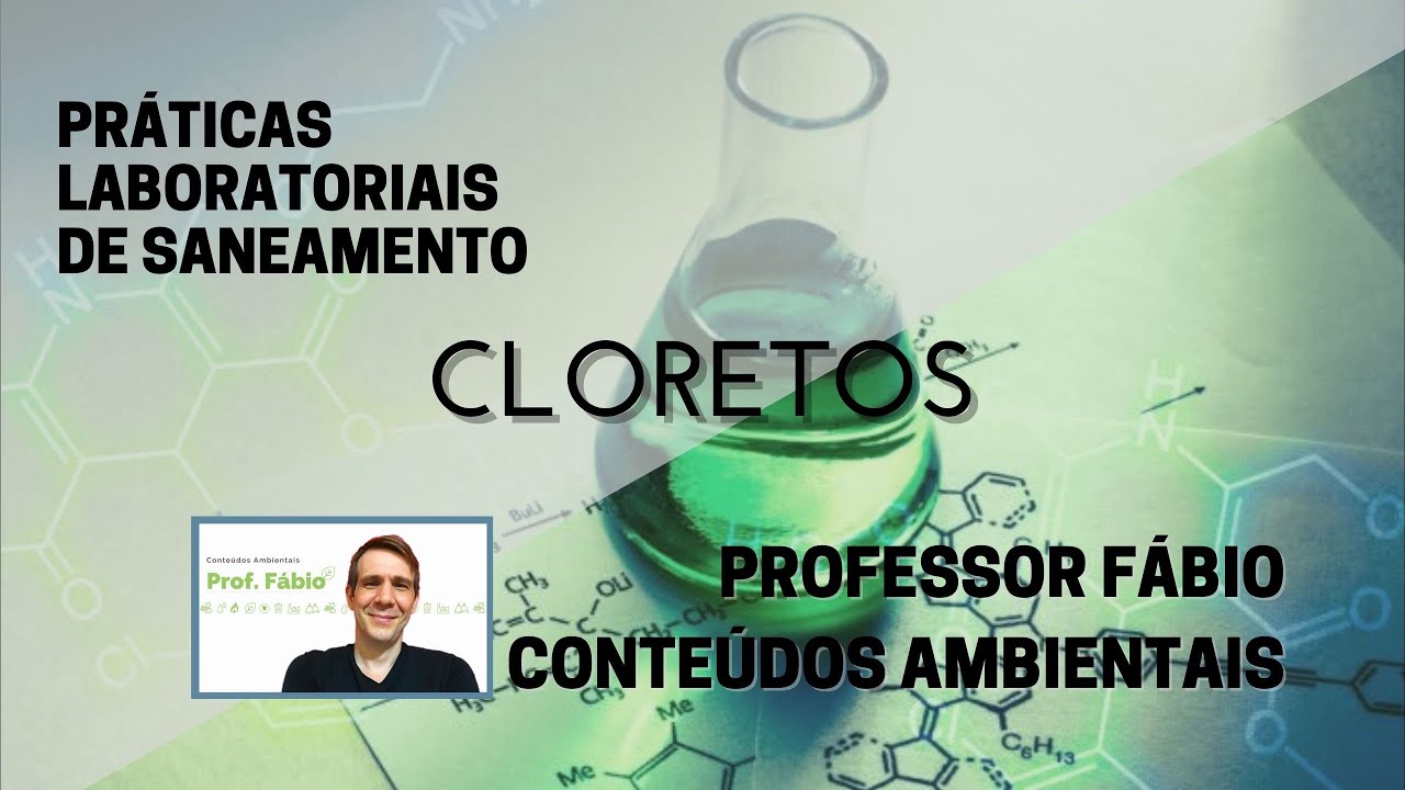 AULA PRÁTICA E TEÓRICA: DETERMINAÇÃO DE CLORETOS (VÍDEO FULL COMPLETÃO)