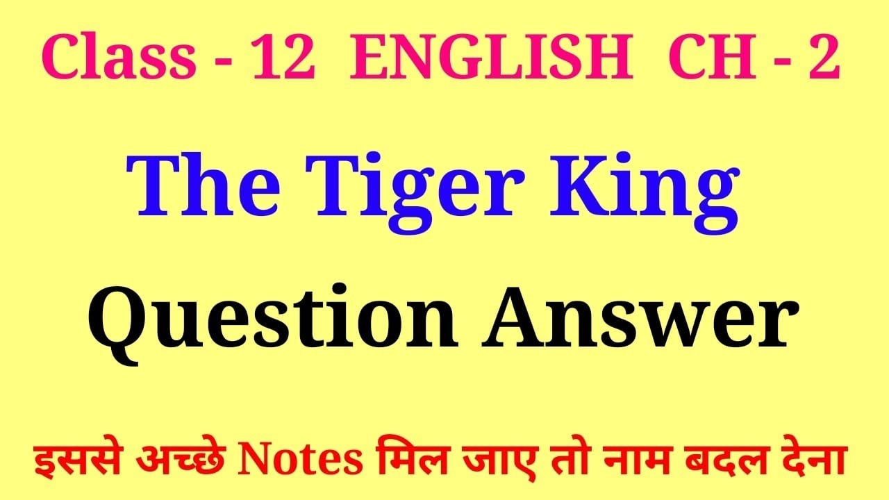 the-tiger-king-class-12-question-answer-class-12-english-vistas