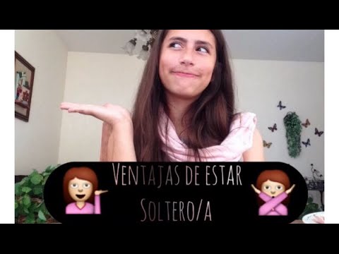 Ventajas de estar soltero/a - YouTube