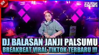 DJ BALASAN JANJI PALSU BREAKBEAT YANG LAGI VIRAL TIKTOK TERBARU 2022 !!!