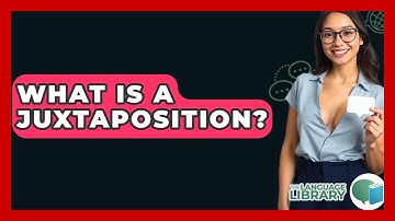 What Is A Juxtaposition? - The Language Library