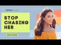 4 Reasons Why You Should Stop Chasing Her!