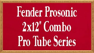 Fender Prosonic 2X12 Combo Pro Tube Series - Review