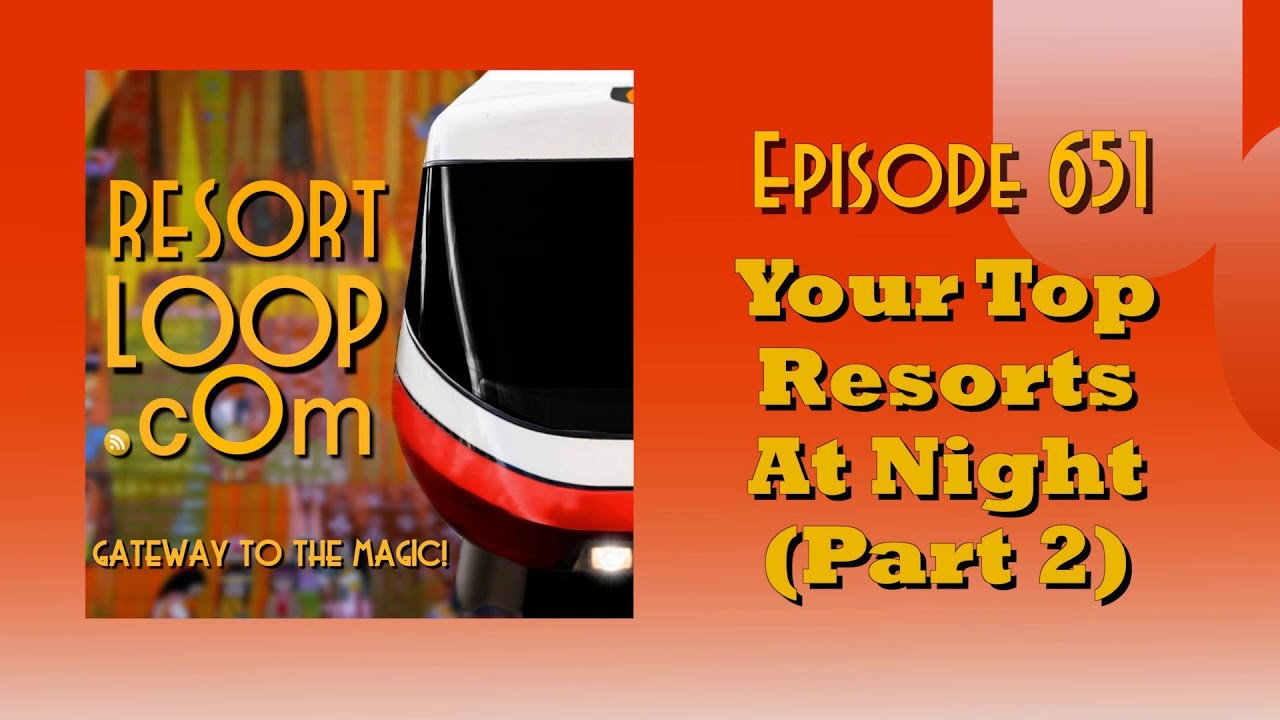 ResortLoop.com Episode 651 – Your Top Resorts At Night (Part 2)
