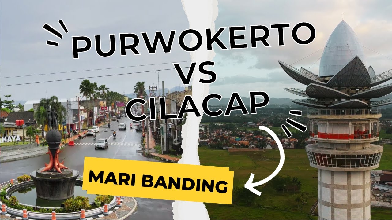 Purwokerto VS Cilacap, Mana Lebih Maju !