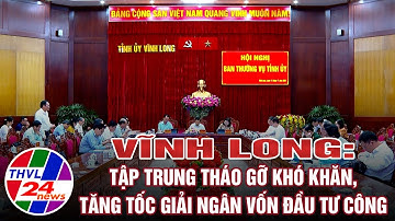 Vĩnh Long: Tập trung tháo gỡ khó khăn, tăng tốc giải ngân vốn đầu tư công