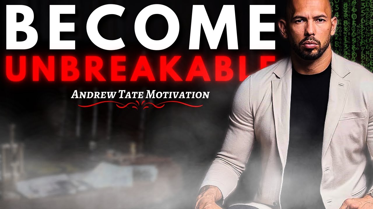 Become Unbreakable - Best Motivational Speech by Andrew Tate (Andrew ...
