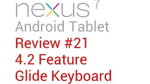 Nexus 7 Review #21: 4.2 Feature - Glide Keyboard