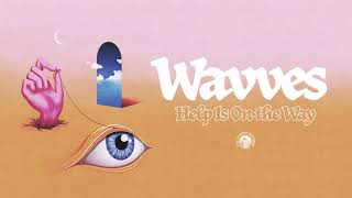 Wavves - Help is on the Way (Audio)