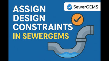2) Assign Design Constraints in SewerGEMS