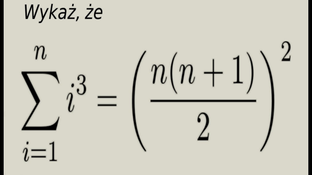 Zasada indukcji matematycznej #3 (suma sześcianów n-kolejnych ilczb)