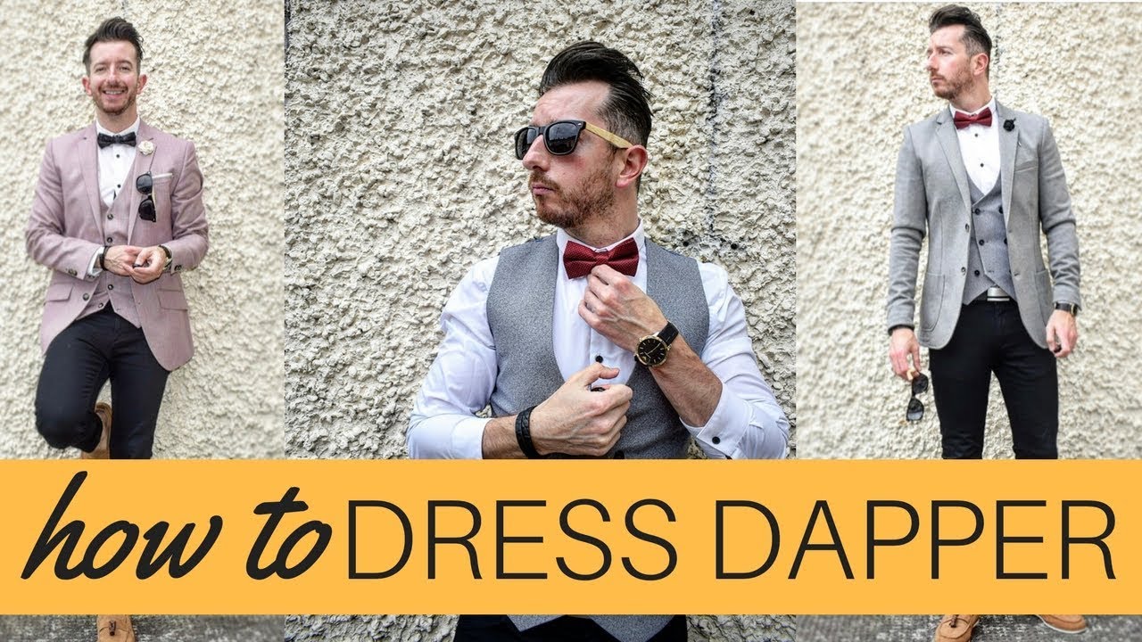 HOW TO DRESS DAPPER | Men's Fashion 2017 | 6 Outfits - YouTube