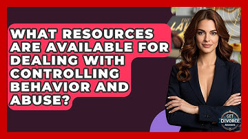 What Resources Are Available For Dealing With Controlling Behavior And Abuse? - Get Divorce Answers