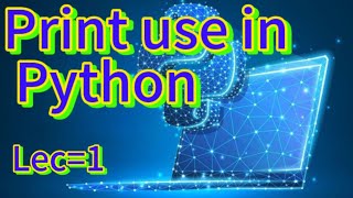 Lec1 Print Use In Python