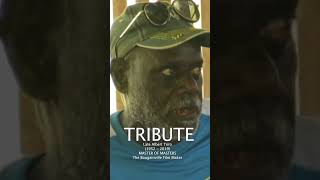 Tribute To Famous Film Maker in Bougainville (Late Albert Toro aka_Tukana)