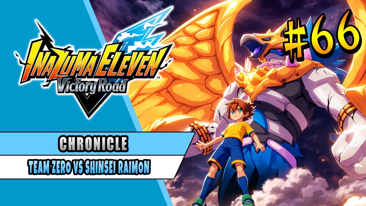 TEAM ZERO VS SHINSEI RAIMON | INAZUMA ELEVEN VICTORY ROAD | CHORNICLE MODE 66