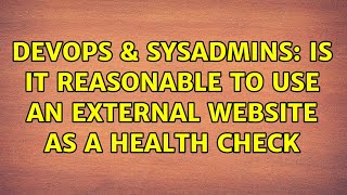 DevOps & SysAdmins: Is it reasonable to use an external website as a health check