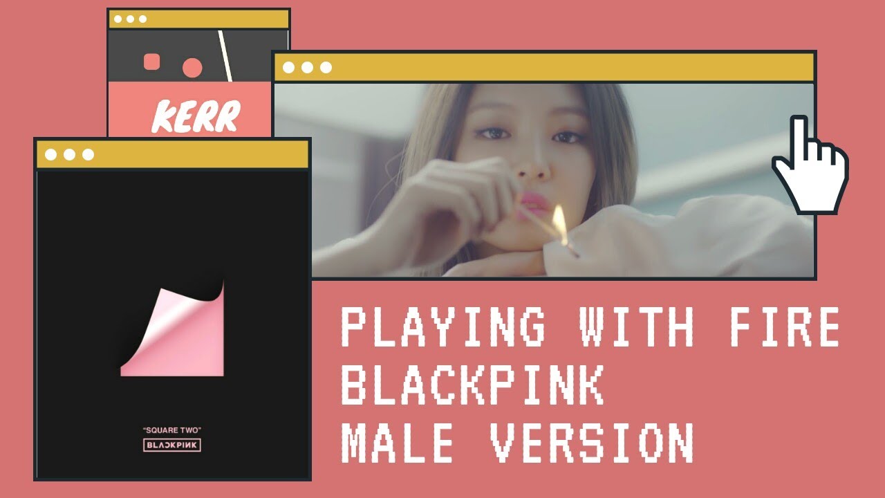 BLACKPINK - 'PLAYING WITH FIRE' [Male Version]