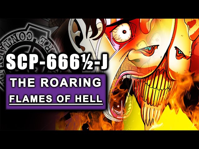 SCP-666½-J - The Roaring Flames of Hell (THE DEVIL'S IN YOUR BUTT