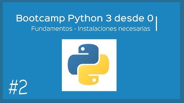 Bootcamp Python 3 - Fundamentos - Instalaciones