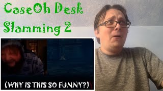 WHY IS THIS SO FUNNY? - “CaseOh Desk Slamming Rage Moments 2” [REACTION!]