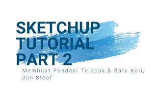 SketchUp Tutorial - Membuat Pondasi (make a foundation) | Part 2 SketchUp Tutorial - Membuat Pondasi (make a foundation) | Part 2