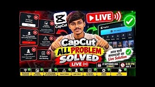 🔴 LIVE: CapCut की हर Problem का Solution | No Internet, Template, Too many people, Export &amp; More