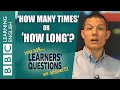 Learners Questions: How many? How long?